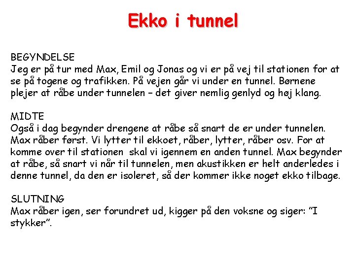 Ekko i tunnel BEGYNDELSE Jeg er på tur med Max, Emil og Jonas og