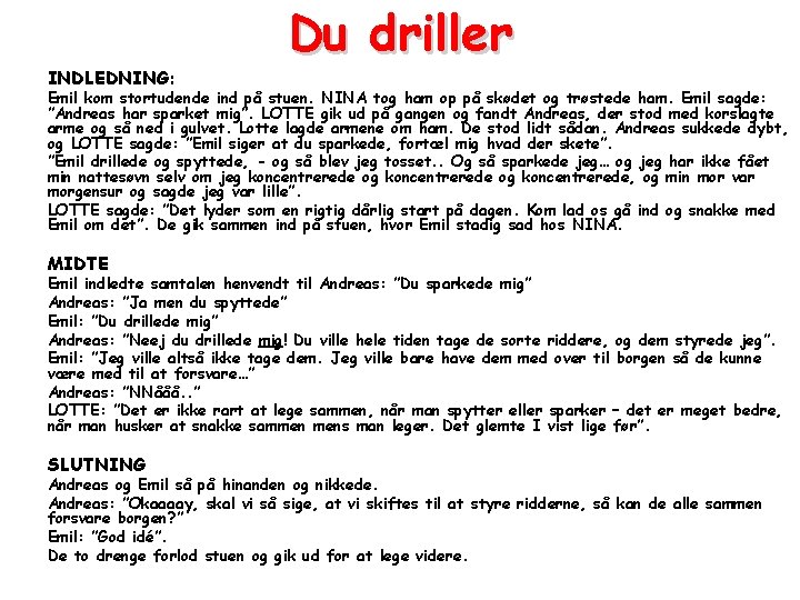 INDLEDNING: Du driller Emil kom stortudende ind på stuen. NINA tog ham op på