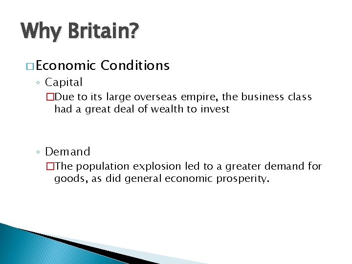 Why Britain? � Economic ◦ Capital Conditions �Due to its large overseas empire, the