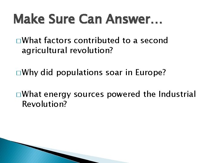 Make Sure Can Answer… � What factors contributed to a second agricultural revolution? �