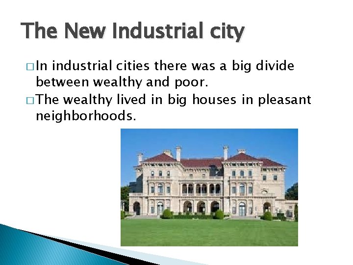 The New Industrial city � In industrial cities there was a big divide between