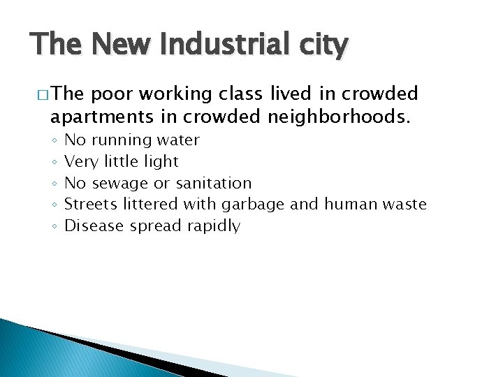 The New Industrial city � The poor working class lived in crowded apartments in