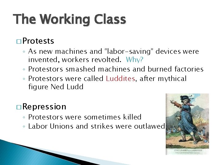 The Working Class � Protests ◦ As new machines and “labor-saving” devices were invented,