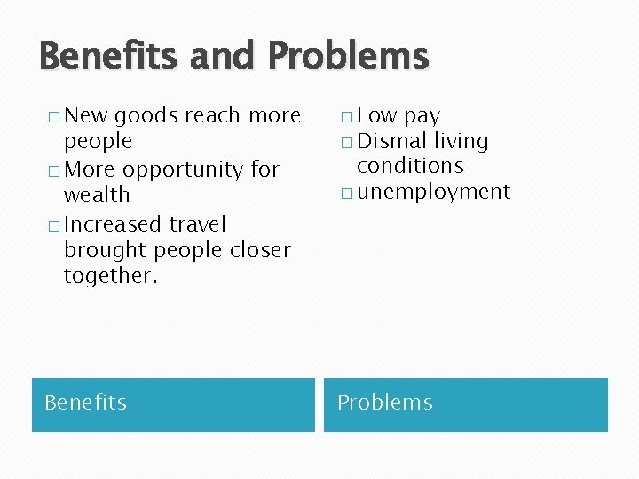 Benefits and Problems � New goods reach more people � More opportunity for wealth