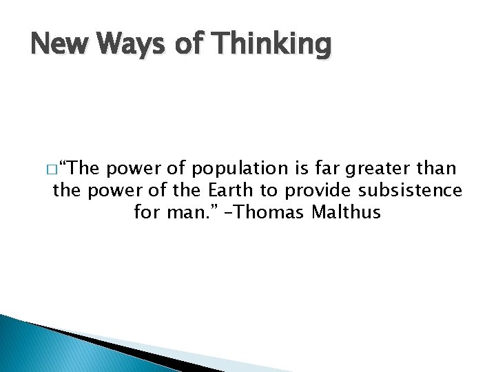 New Ways of Thinking � “The power of population is far greater than the