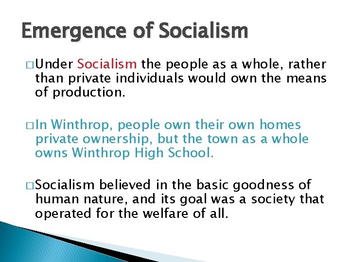 Emergence of Socialism � Under Socialism the people as a whole, rather than private