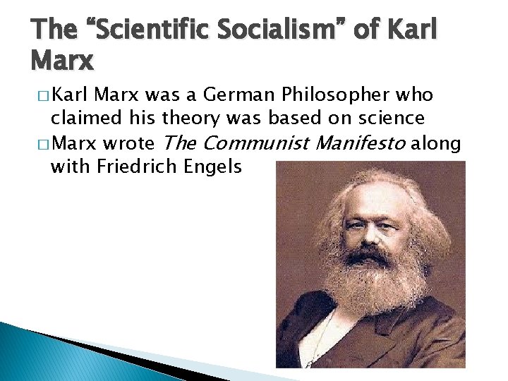 The “Scientific Socialism” of Karl Marx � Karl Marx was a German Philosopher who