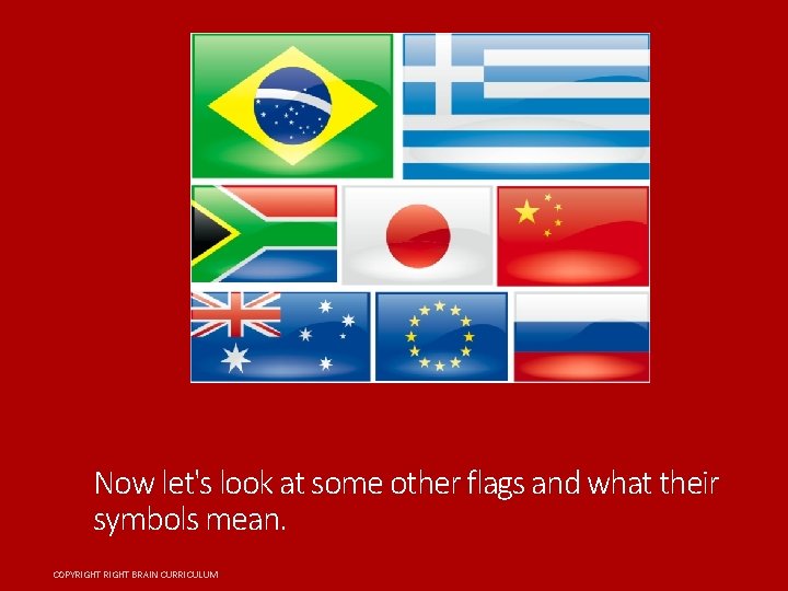 Now let's look at some other flags and what their symbols mean. COPYRIGHT BRAIN