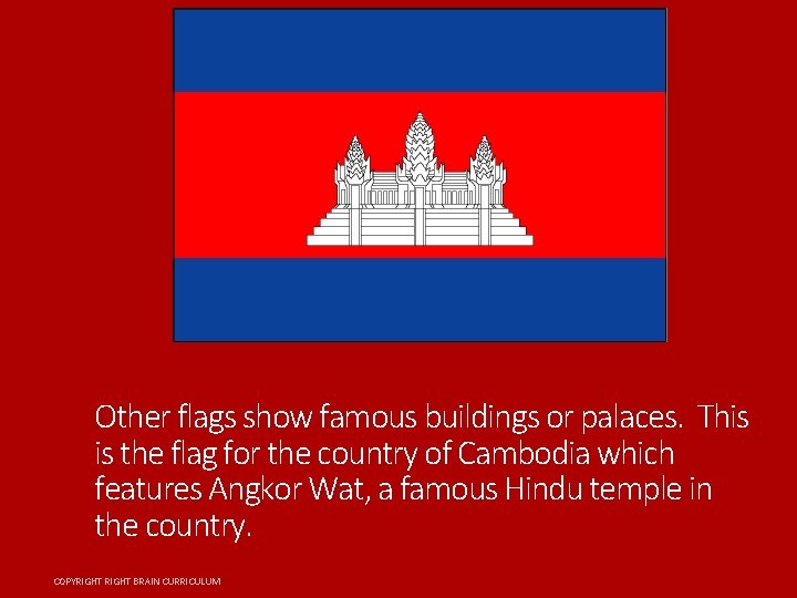 Other flags show famous buildings or palaces. This is the flag for the country