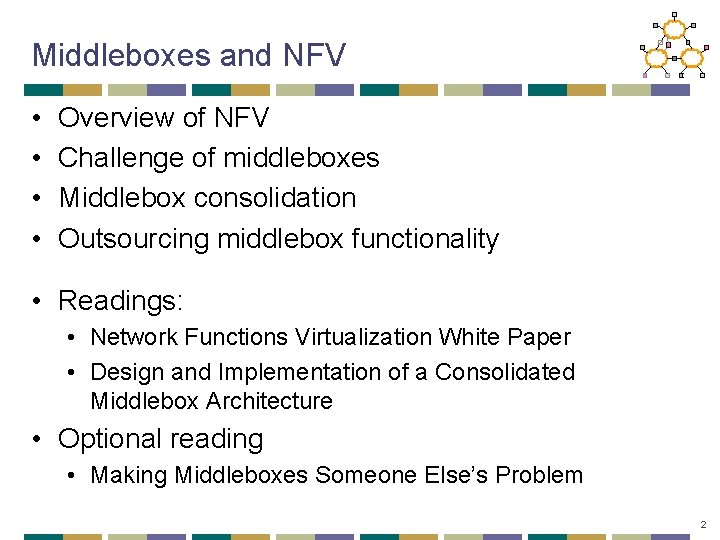 Middleboxes and NFV • • Overview of NFV Challenge of middleboxes Middlebox consolidation Outsourcing