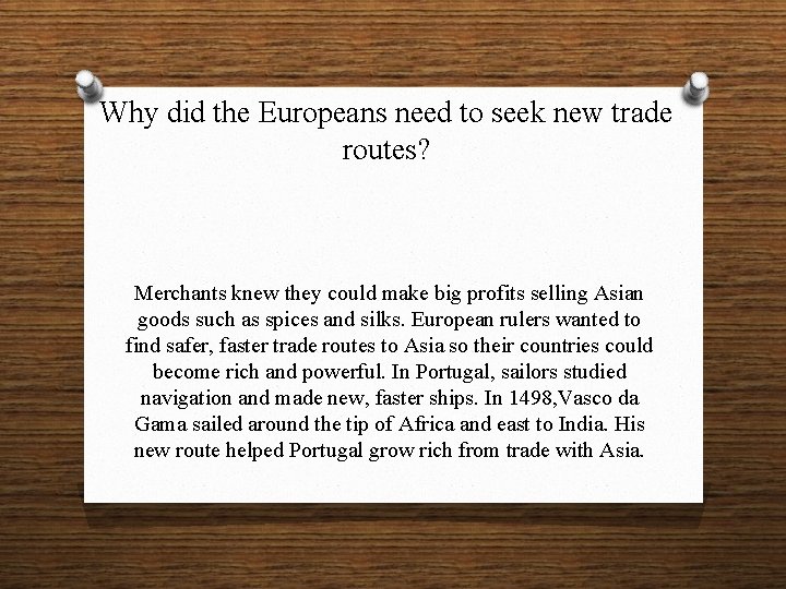 Why did the Europeans need to seek new trade routes? Merchants knew they could