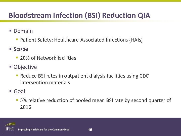 Bloodstream Infection (BSI) Reduction QIA § Domain § Patient Safety: Healthcare‐Associated Infections (HAIs) §
