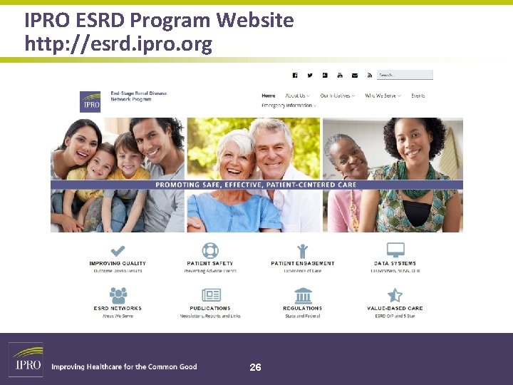 IPRO ESRD Program Website http: //esrd. ipro. org 26 