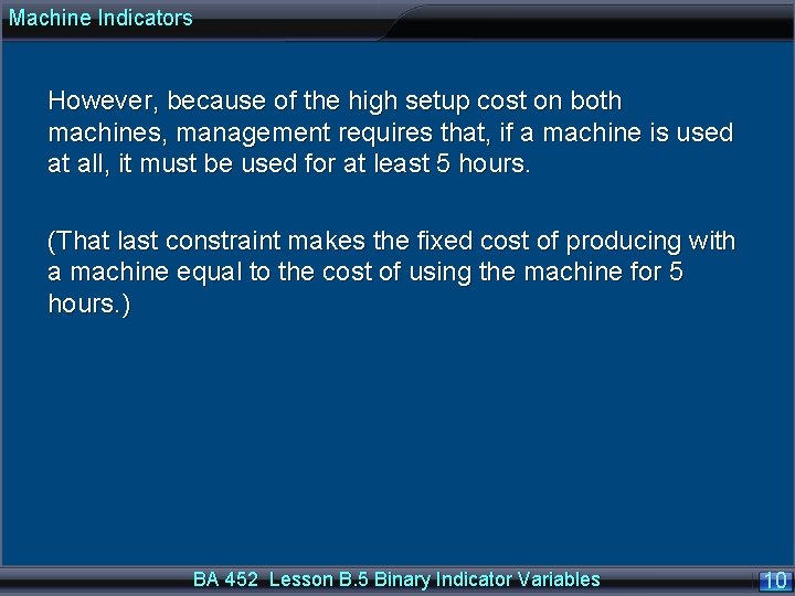 Machine Indicators However, because of the high setup cost on both machines, management requires