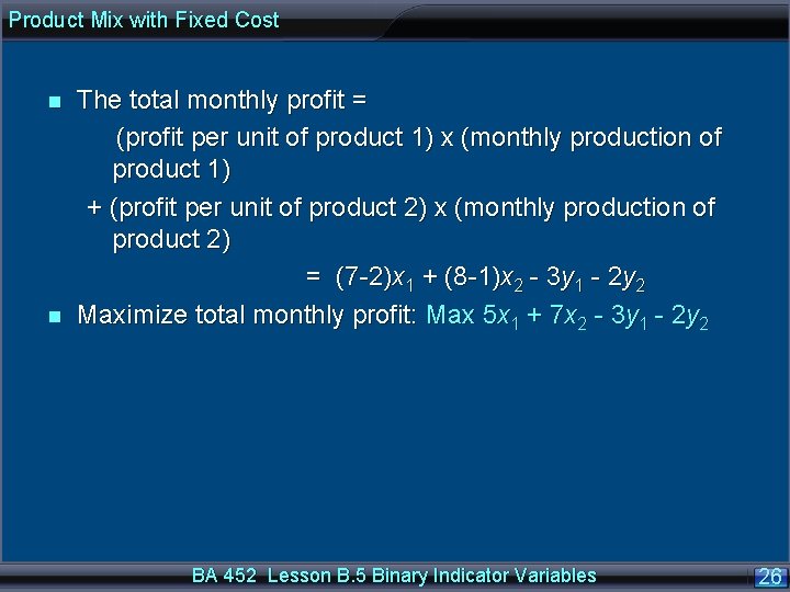 Product Mix with Fixed Cost n n The total monthly profit = (profit per
