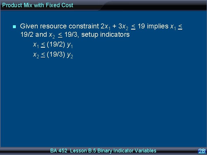 Product Mix with Fixed Cost n Given resource constraint 2 x 1 + 3