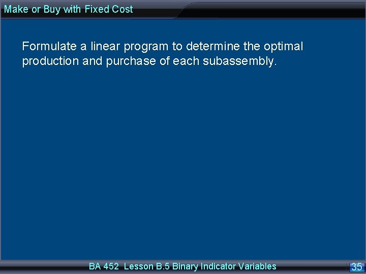Make or Buy with Fixed Cost Formulate a linear program to determine the optimal