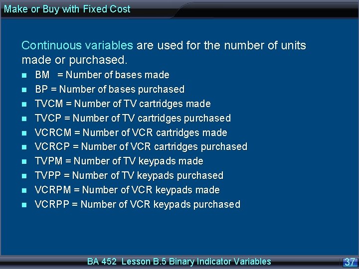 Make or Buy with Fixed Cost Continuous variables are used for the number of