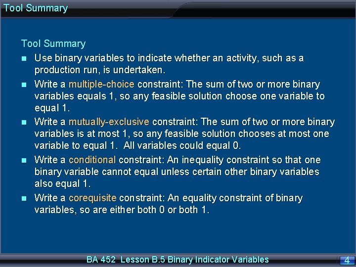 Tool Summary n Use binary variables to indicate whether an activity, such as a