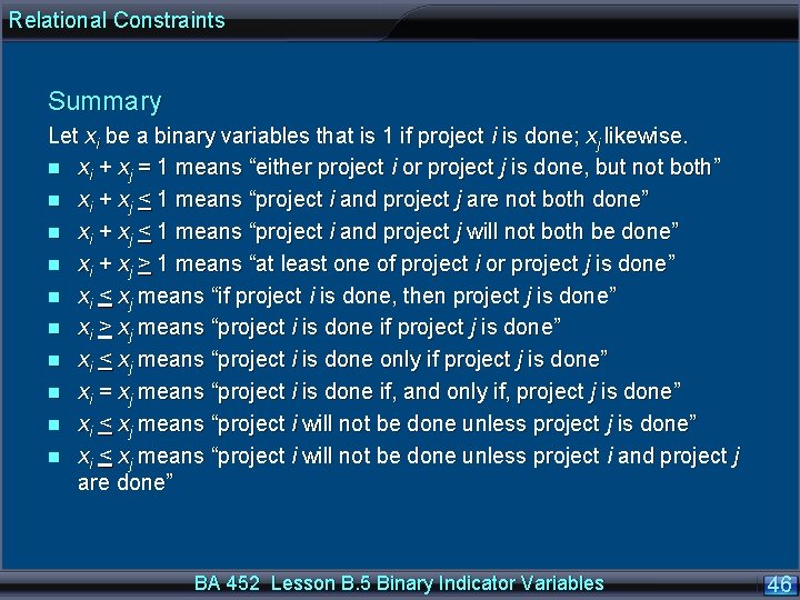 Relational Constraints Summary Let xi be a binary variables that is 1 if project