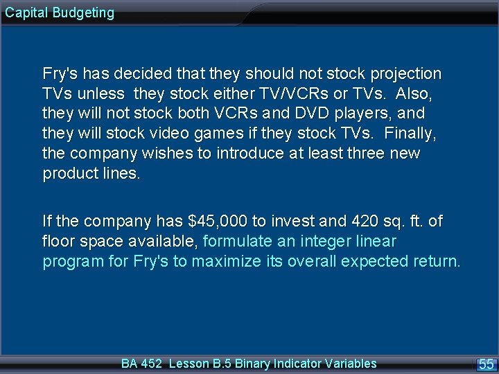 Capital Budgeting Fry's has decided that they should not stock projection TVs unless they