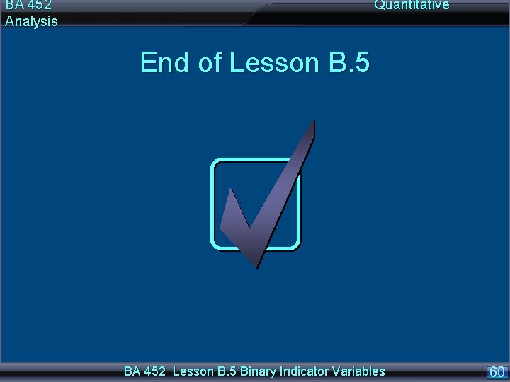 BA 452 Quantitative Analysis End of Lesson B. 5 BA 452 Lesson B. 5