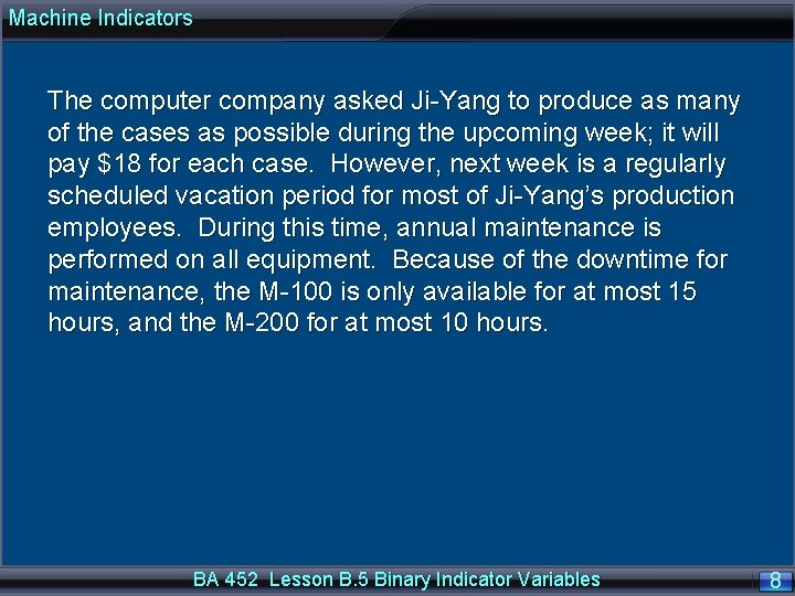 Machine Indicators The computer company asked Ji-Yang to produce as many of the cases
