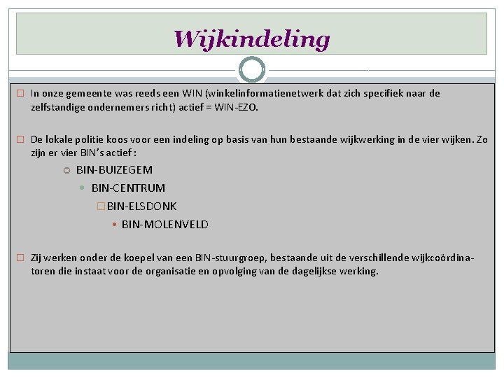 Wijkindeling � In onze gemeente was reeds een WIN (winkelinformatienetwerk dat zich specifiek naar