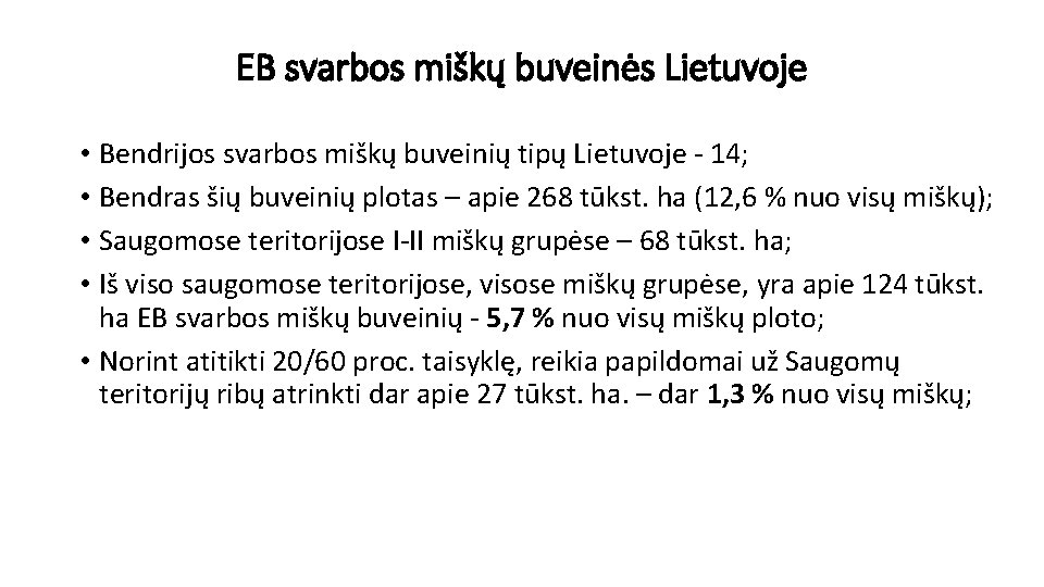 EB svarbos miškų buveinės Lietuvoje • Bendrijos svarbos miškų buveinių tipų Lietuvoje 14; •