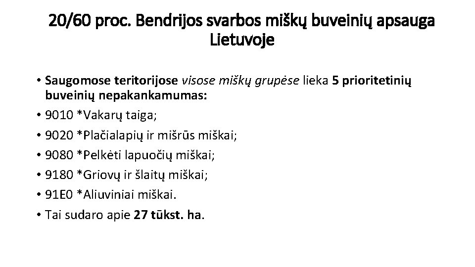 20/60 proc. Bendrijos svarbos miškų buveinių apsauga Lietuvoje • Saugomose teritorijose visose miškų grupėse