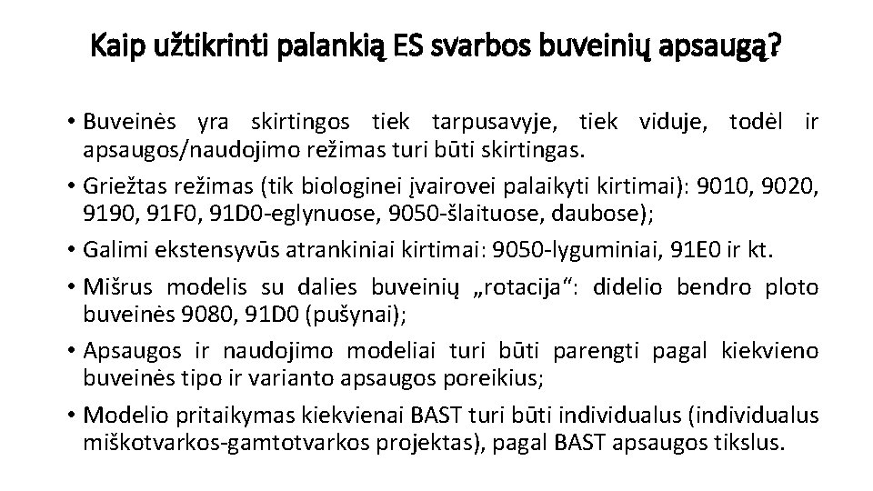 Kaip užtikrinti palankią ES svarbos buveinių apsaugą? • Buveinės yra skirtingos tiek tarpusavyje, tiek