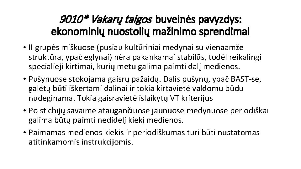 9010* Vakarų taigos buveinės pavyzdys: ekonominių nuostolių mažinimo sprendimai • II grupės miškuose (pusiau