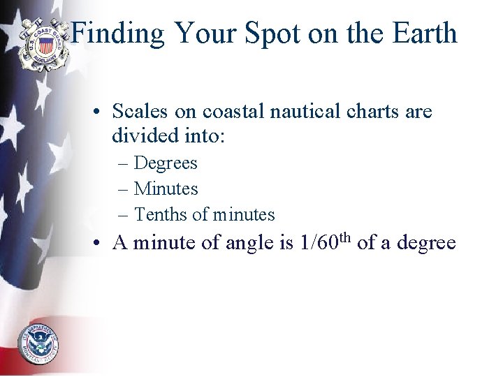 Finding Your Spot on the Earth • Scales on coastal nautical charts are divided