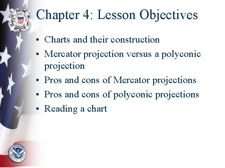 Chapter 4: Lesson Objectives • Charts and their construction • Mercator projection versus a