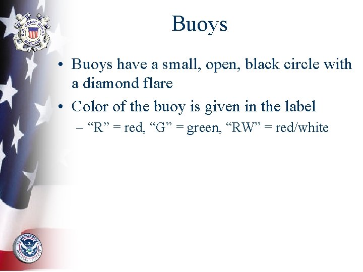 Buoys • Buoys have a small, open, black circle with a diamond flare •