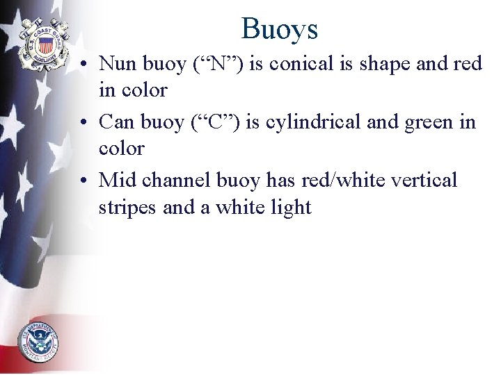 Buoys • Nun buoy (“N”) is conical is shape and red in color •