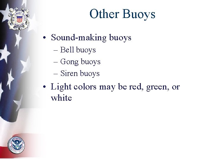 Other Buoys • Sound-making buoys – Bell buoys – Gong buoys – Siren buoys