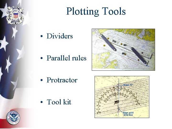 Plotting Tools • Dividers • Parallel rules • Protractor • Tool kit 