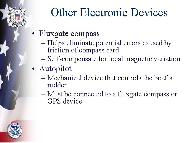 Other Electronic Devices • Fluxgate compass – Helps eliminate potential errors caused by friction