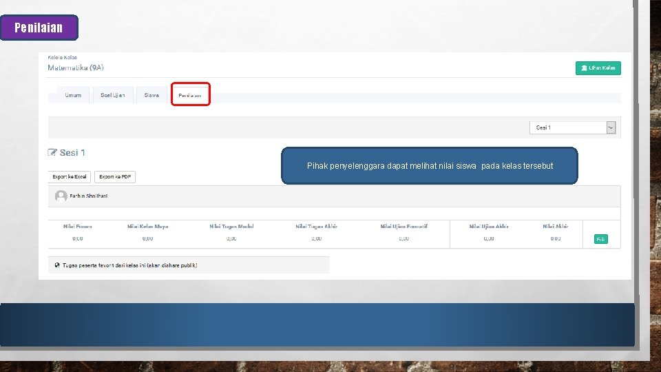 Penilaian Pihak penyelenggara dapat melihat nilai siswa pada kelas tersebut 