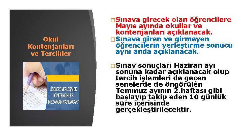 �Sınava girecek olan öğrencilere Okul Kontenjanları ve Tercihler Mayıs ayında okullar ve kontenjanları açıklanacak.