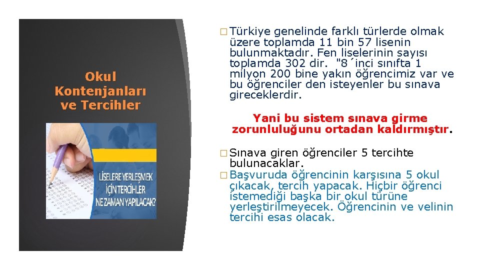 � Türkiye Okul Kontenjanları ve Tercihler genelinde farklı türlerde olmak üzere toplamda 11 bin