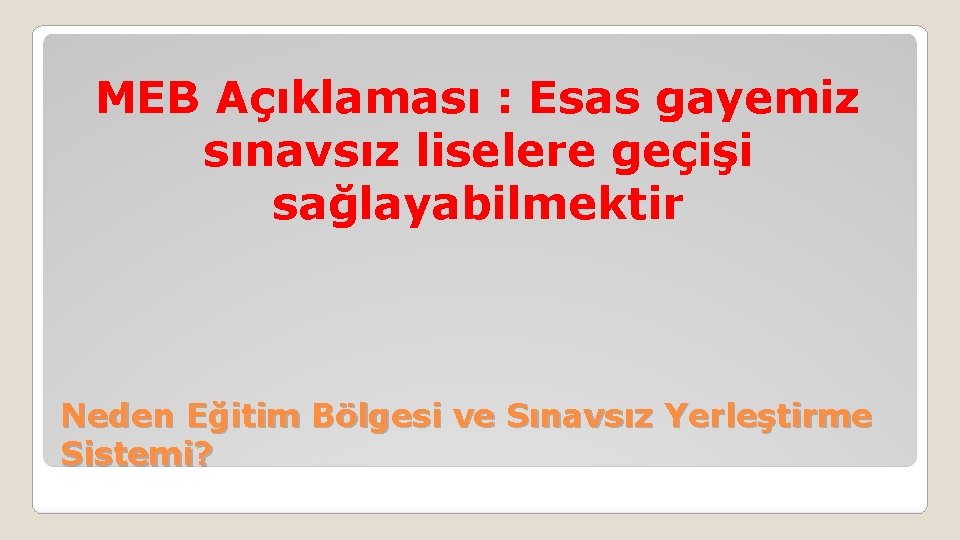 MEB Açıklaması : Esas gayemiz sınavsız liselere geçişi sağlayabilmektir Neden Eğitim Bölgesi ve Sınavsız