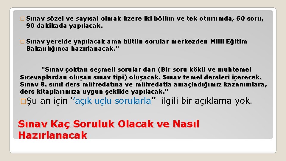 � Sınav sözel ve sayısal olmak üzere iki bölüm ve tek oturumda, 60 soru,