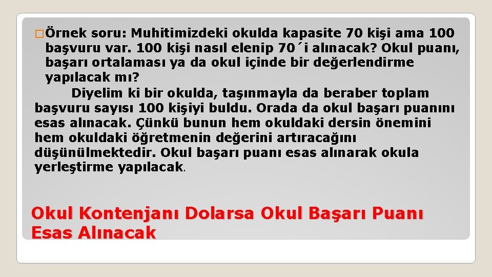 � Örnek soru: Muhitimizdeki okulda kapasite 70 kişi ama 100 başvuru var. 100 kişi