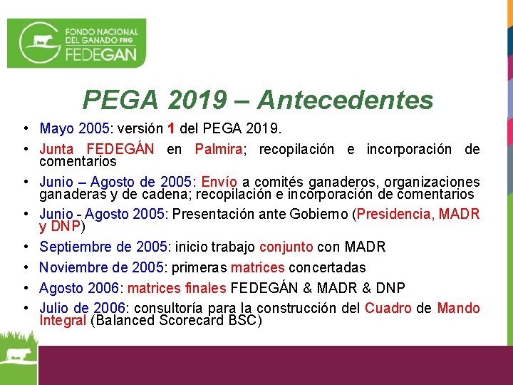 PEGA 2019 – Antecedentes • Mayo 2005: versión 1 del PEGA 2019. • Junta