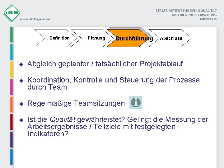 Definition Planung Durchführung Abschluss u Abgleich geplanter / tatsächlicher Projektablauf u Koordination, Kontrolle und