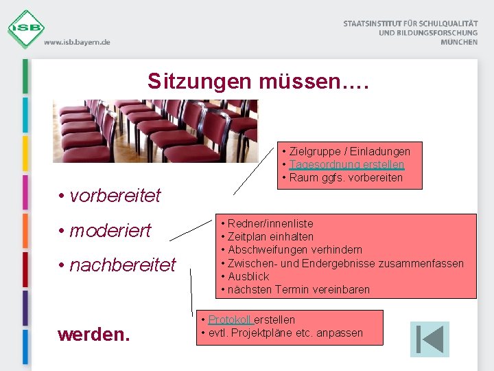 Sitzungen müssen…. • Zielgruppe / Einladungen • Tagesordnung erstellen • Raum ggfs. vorbereiten •