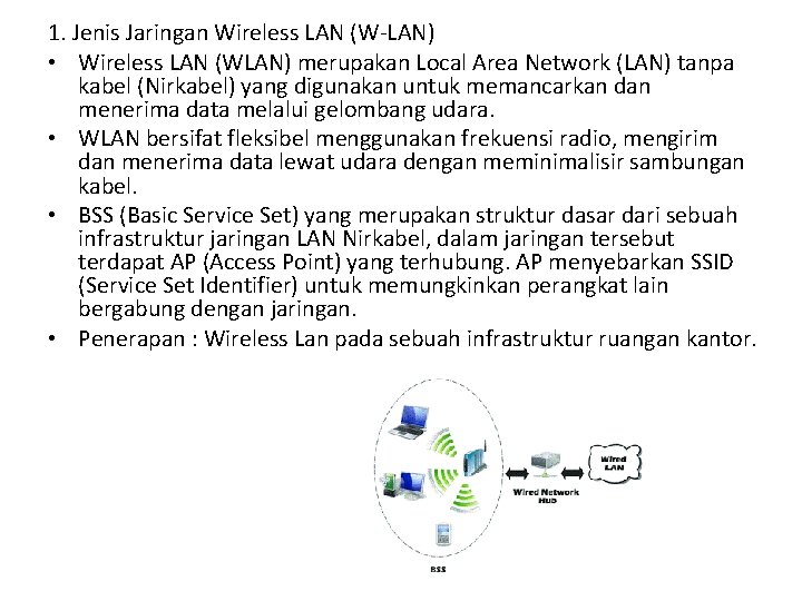 1. Jenis Jaringan Wireless LAN (W-LAN) • Wireless LAN (WLAN) merupakan Local Area Network