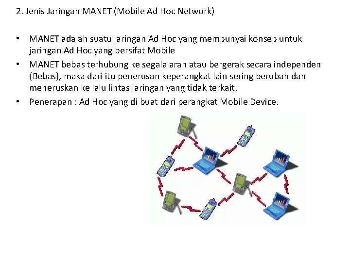 2. Jenis Jaringan MANET (Mobile Ad Hoc Network) • MANET adalah suatu jaringan Ad 2. Jenis Jaringan MANET (Mobile Ad Hoc Network) • MANET adalah suatu jaringan Ad